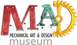 The MAD (Mechanical Art & Design) Museum